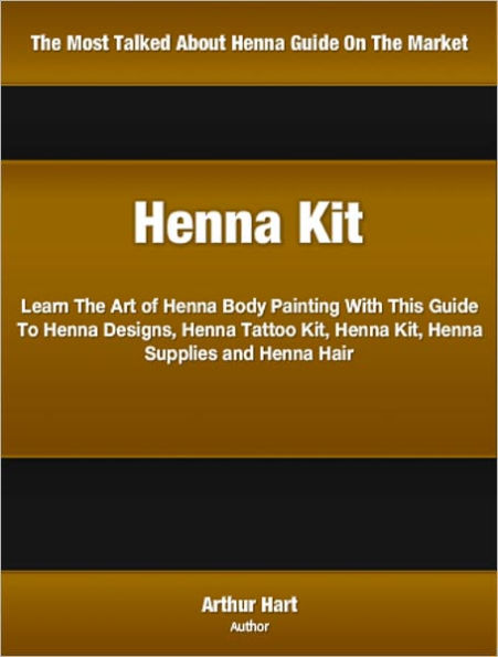 Henna Kit: Learn The Art of Henna Body Painting With This Guide To Henna Designs, Henna Tattoo Kit, Henna Kit, Henna Supplies and Henna Hair