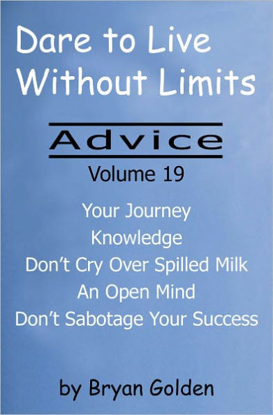 Dare to Live Without Limits: Advice Volume 19