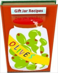 Title: Quick and Easy Cooking Recipes about Gift Jar Recipes - Your family and friends will be delighted with these thoughtful gifts straight from your own kitchen..., Author: Healthy Tips