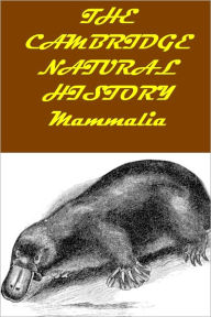 Title: The Cambridge Natural History, Vol X., Mammalia [Illustrated with active TOC for easy navigation], Author: Frank Evers Beddard