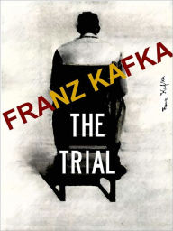Title: FRANZ KAFKA THE TRIAL [Authoritative and Unabridged NOOK Edition], Author: Franz Kakfa