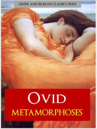 Title: OVID METAMORPHOSES (Authoritative and Unabridged Edition NOOK) ALL 15 BOOKS IN A SINGLE NOOK VOLUME The Masterpiece of Latin Poetry in their Definitive English Translations [COMPLETE] The Metamorphoses by OVID NOOKBook (Inspiration for Shakespeare), Author: Ovid