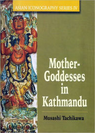 Title: Mother-Goddesses In Kathmandu, Author: Musashi Tachikawa