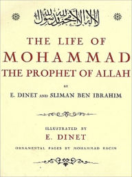 Title: The Life of Mohammad the Prophet of Allah [Illustrated], Author: E. Dinet