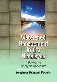 Title: Watershed Management in the Himalayas a Resource Analysis Approach, Author: Krishna Prasad Poudel