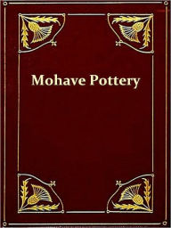 Title: Mohave Pottery [Illustrated], Author: A. L. Kroeber