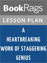 Title: A Heartbreaking Work of Staggering Genius Lesson Plans, Author: BookRags