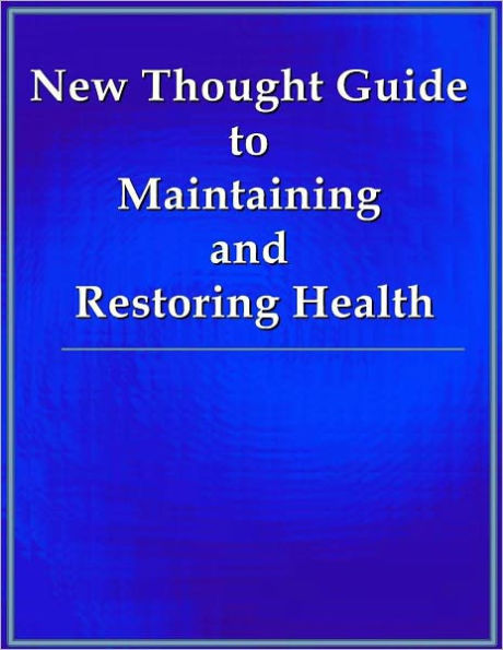 New Thought Guide to Maintaining and Restoring Health