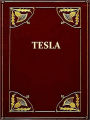 The Inventions, Researches and Writings of Nikola Tesla [Illustrated]