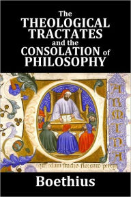 Title: The Theological Tractates and The Consolation of Philosophy by Boethius, Author: Boethius