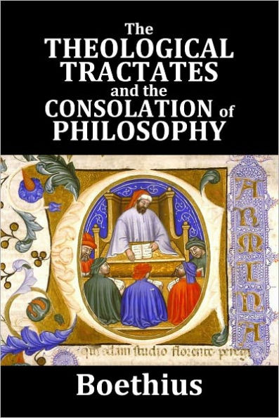 The Theological Tractates and The Consolation of Philosophy by Boethius