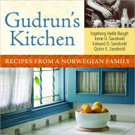 Title: Gudrun’s Kitchen: Recipes from a Norwegian Family, Author: Irene Sandvold