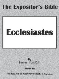 Title: Expositor's Bible: The Book of Ecclesiastes, Author: Samuel Cox