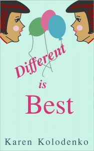 Title: Different Is Best, Author: Karen Kolodenko