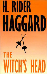 Title: The Witch's Head: A Fiction and Literature Classic By H. Ryder Haggard! AAA+++, Author: H. Rider Haggard