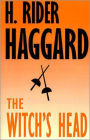 The Witch's Head: A Fiction and Literature Classic By H. Ryder Haggard! AAA+++