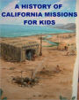 A History of Calfornia Missions for Kids
