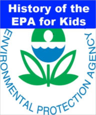 Title: History of the EPA for Kids, Author: Joseph Madden