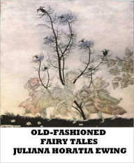 Title: Old-Fashioned Fairy Tales, Author: Juliana Horatia Ewing