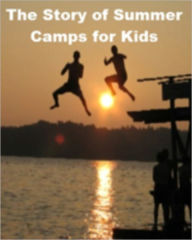 Title: The Story of Summer Camps for Kids, Author: Joseph Madden