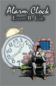 Title: Alarm Clock: A Short Story, Science Fiction, Post-1930 Classic By Everett B. Cole! AAA+++, Author: Everett B. Cole