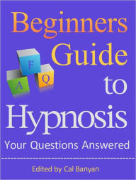 Title: Beginners Guide to Hypnosis: Your Questions Answered, Author: Bryan Knight