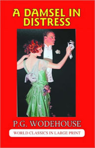 Title: A Damsel in Distress: A Humor/Romance Classic By P. G. Wodehouse! AAA+++, Author: P. G. WODEHOUSE