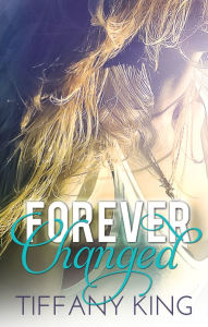 Title: Forever Changed, Author: Tiffany King