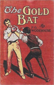 Title: The Gold Bat: A Humor, Young Readers Classic By P. G. Wodehouse! AAA+++, Author: P. G. Wodehouse