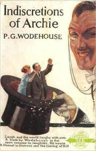 Title: Indiscretions of Archie: A Humor, Fiction and Literature Classic By P. G. Wodehouse! AAA+++, Author: P. G. Wodehouse