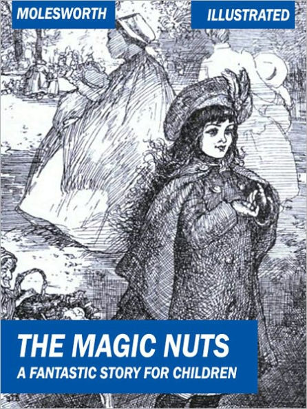 The Magic Nuts: A Fantastic Story for Children (illustrated)