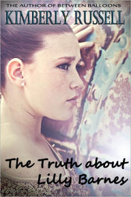 Title: The Truth about Lilly Barnes, Author: Kimberly Russell