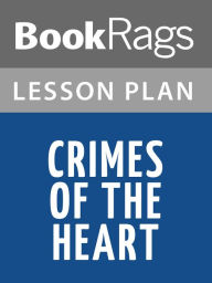 Title: Crimes of the Heart Lesson Plans, Author: BookRags