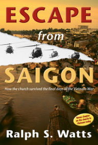 Title: Escape From Saigon, Author: Ralph Watts