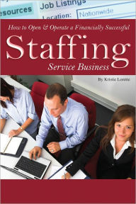 Title: How to Open & Operate a Financially Successful Staffing Service Business, Author: Kristie Lorette