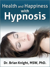 Title: Health and Happiness with Hypnosis, Author: Bryan Knight