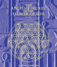 Title: The Ancient Secret of the Flower of Life, Volume 1, Author: Drunvalo Melchizedek