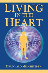Title: Living in the Heart, Author: Drunvalo Melchizedek
