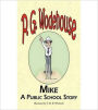Mike: A Humor, Fiction and Literature Clasic By P. G. Wodehouse! AAA+++