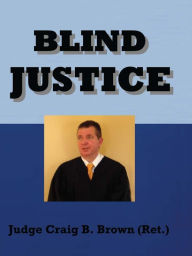 Title: Blind Justice, Author: B. Brown Judge Craig
