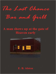 Title: The Last Chance Bar And Grill, Author: Alston E. B.