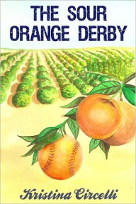 Title: The Sour Orange Derby, Author: Kristina Circelli