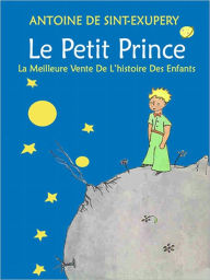 Title: Le Petit Prince: la meilleure vente de l'histoire des enfants (illustré), Author: Antoine de Saint-Exupéry