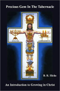 Title: Precious Gem in the Tabernacle: An Introduction to Growing in Christ, Author: B. R. Hicks