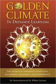 Title: The Golden Climate in Distance Learning: The Secrets of Immediate Connection, Engagement, Enjoyment, and Performance, Author: Dr. Marina Kostina