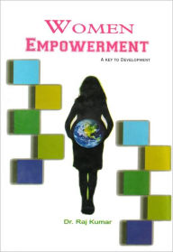 Title: Women Empowerment: A Key to Development, Author: Dr. Raj Kumar