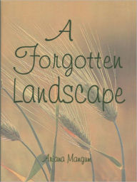 Title: A Forgotten Landscape, Author: Mangum Ariana