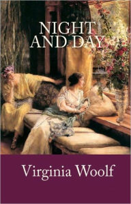 Title: Night and Day: A Fiction and Literature, Women's Studies Classic By Virginia Woolf! AAA+++, Author: Virginia Woolf