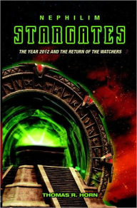 Title: Nephilim Stargates: The Year 2012 and the Return of the Watchers, Author: Thomas Horn