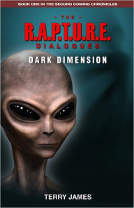 Title: The R.A.P.T.U.R.E. Dialogues: Dark Dimension, Author: Terry James